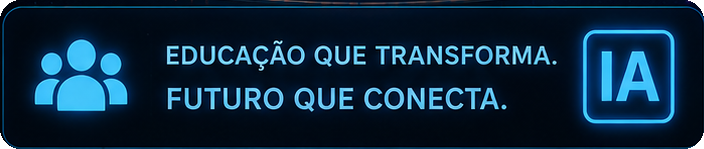 Educação que transforma. Futuro que conecta.